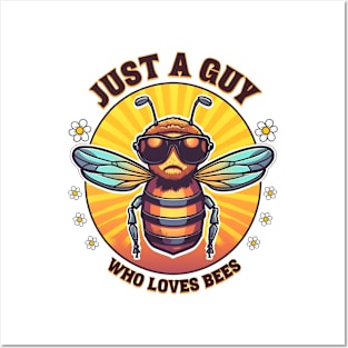 Just a guy who loves bees Posters and Art